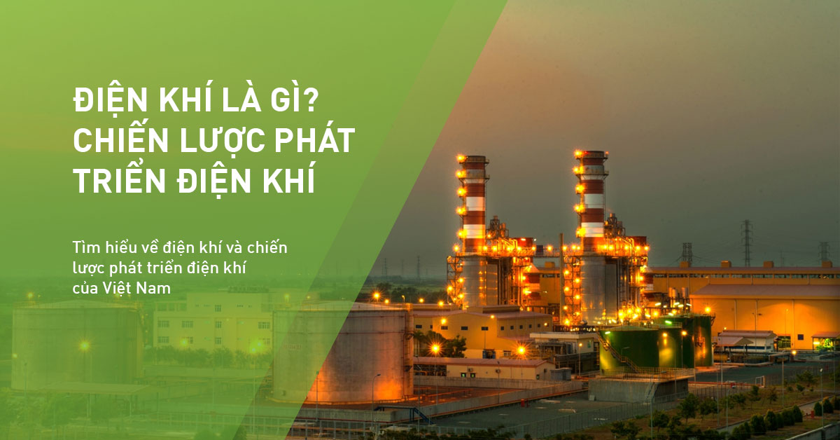 Điện khí là gì và Chiến lược phát triển điện khí của Việt Nam